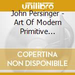 John Persinger - Art Of Modern Primitive Guitar cd