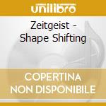 Zeitgeist - Shape Shifting cd