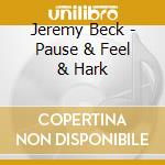 Jeremy Beck - Pause & Feel & Hark cd