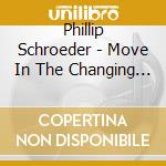 Phillip Schroeder - Move In The Changing Light cd