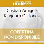 Cristian Amigo - Kingdom Of Jones cd