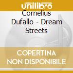 Cornelius Dufallo - Dream Streets cd