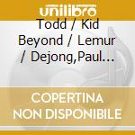 Todd / Kid Beyond / Lemur / Dejong,Paul Reynolds - Outerborough (2 Cd) cd