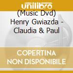 (Music Dvd) Henry Gwiazda - Claudia & Paul cd