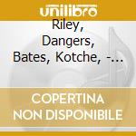 Riley, Dangers, Bates, Kotche, - In C Remixed cd