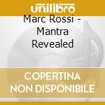 Marc Rossi - Mantra Revealed cd musicale di Marc Rossi