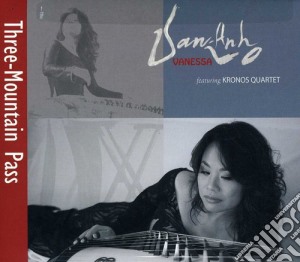 Van-Anh Vanessa Vo / Kronos Quartet - Three-Mountain Pass cd musicale di Vo / Kronos Quartet