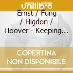 Ernst / Fung / Higdon / Hoover - Keeping Time cd musicale
