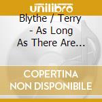 Blythe / Terry - As Long As There Are Songs cd musicale di Blythe / Terry