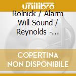 Rolnick / Alarm Will Sound / Reynolds - Gardening At Gropius House cd