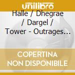 Halle / Dhegrae / Dargel / Tower - Outrages & Interludes cd musicale