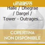 Halle / Dhegrae / Dargel / Tower - Outrages & Interludes cd