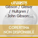 Gibson / Gleiser / Hultgren / - John Gibson: Traces cd musicale di Gibson / Gleiser / Hultgren /