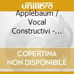 Applebaum / Vocal Constructivi - Walking Still cd