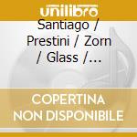 Santiago / Prestini / Zorn / Glass / Razaz - Something Of Life cd musicale
