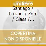 Santiago / Prestini / Zorn / Glass / Razaz - Something Of Life cd