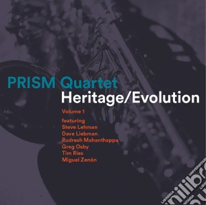 Prism Quartet - Heritage / Evolution 1 cd musicale di Lehman / Liebman / Mahanthappa / Osby / Ries