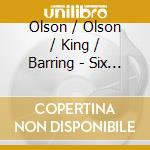 Olson / Olson / King / Barring - Six Projects cd musicale di Olson / Olson / King / Barring