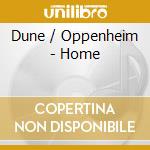 Dune / Oppenheim - Home cd