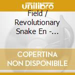 Field / Revolutionary Snake En - I Want That Sound cd musicale di Field / Revolutionary Snake En