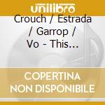 Crouch / Estrada / Garrop / Vo - This Is What Happened cd