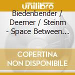 Biedenbender / Deemer / Steinm - Space Between Us cd musicale di Biedenbender / Deemer / Steinm