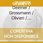 Deemer / Grossmann / Olivieri / Society For - Music Here & Now cd musicale di Deemer / Grossmann / Olivieri / Society For