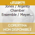 Jones / Argento Chamber Ensemble / Meyer - Ephemera cd musicale di Jones / Argento Chamber Ensemble / Meyer