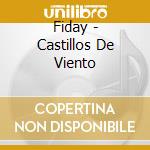 Fiday - Castillos De Viento cd musicale di Fiday