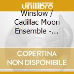 Winslow / Cadillac Moon Ensemble - Perfect Nothing Catalog cd