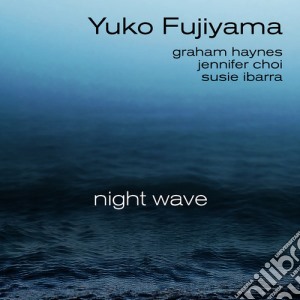 Yuko Fujiyama - Night Wave cd musicale di Yuko Fujiyama