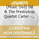 (Music Dvd) Bill & The Presbybop Quartet Carter - Jazz Belongs In Church cd