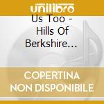 Us Too - Hills Of Berkshire County cd