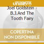 Joel Goldstein - B.J.And The Tooth Fairy cd