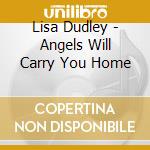 Lisa Dudley - Angels Will Carry You Home cd