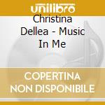 Christina Dellea - Music In Me cd musicale di Christina Dellea