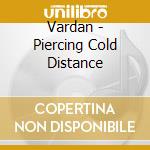 Vardan - Piercing Cold Distance cd