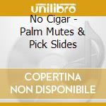 No Cigar - Palm Mutes & Pick Slides cd
