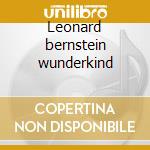 Leonard bernstein wunderkind cd musicale di Bernstein