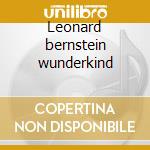 Leonard bernstein wunderkind cd