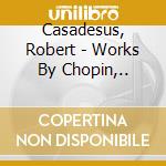 Casadesus, Robert - Works By Chopin,.. cd