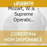 Mozart, W.a. - Supreme Operatic.. cd musicale di Mozart, W.a.