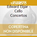 Edward Elgar - Cello Concertos cd