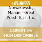 Nowakowski, Marian - Great Polish Bass In.. cd musicale di Nowakowski, Marian