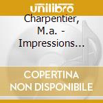 Charpentier, M.a. - Impressions D'italie cd musicale di Charpentier, M.a.