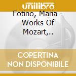 Fotino, Maria - Works Of Mozart,.. cd