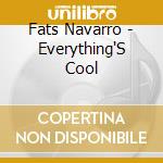 Fats Navarro - Everything'S Cool cd