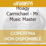 Hoagy Carmichael - Mr. Music Master cd musicale di Hoagy Carmichael