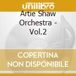 Artie Shaw Orchestra - Vol.2 cd