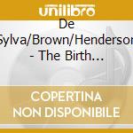 De Sylva/Brown/Henderson - The Birth Of The Blues cd musicale di De Sylva/Brown/Henderson